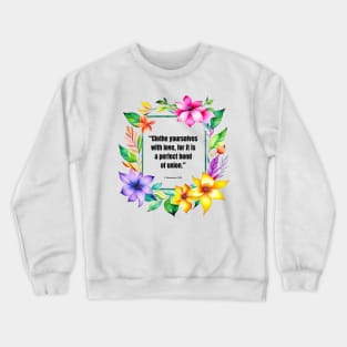Love quote from Colossians 3:14 Crewneck Sweatshirt